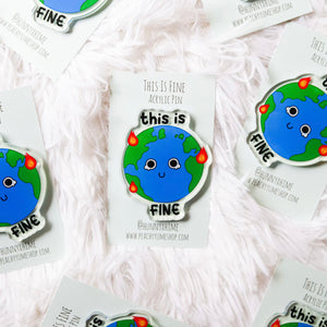 “This Is Fine” Acrylic Pin