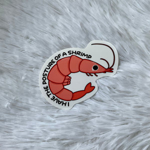 “I Have The Posture Of A Shrimp” Sticker