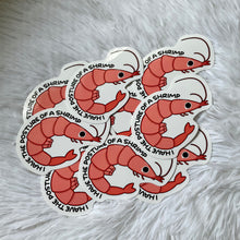 Load image into Gallery viewer, “I Have The Posture Of A Shrimp” Sticker
